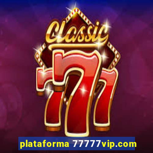 plataforma 77777vip.com